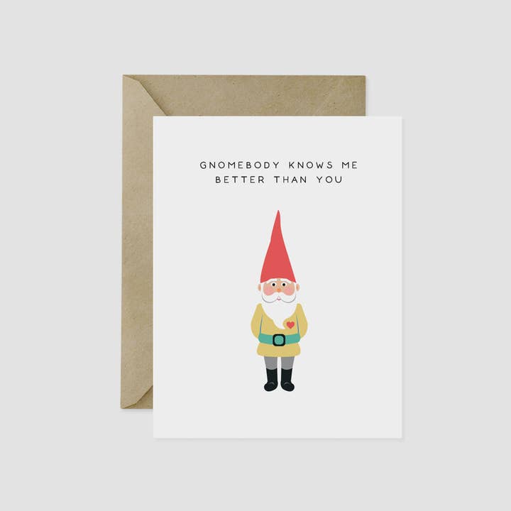 Gnomebody Knows Me Like You Card