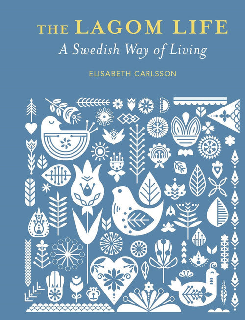 Lagom Life: A Swedish Way of Living